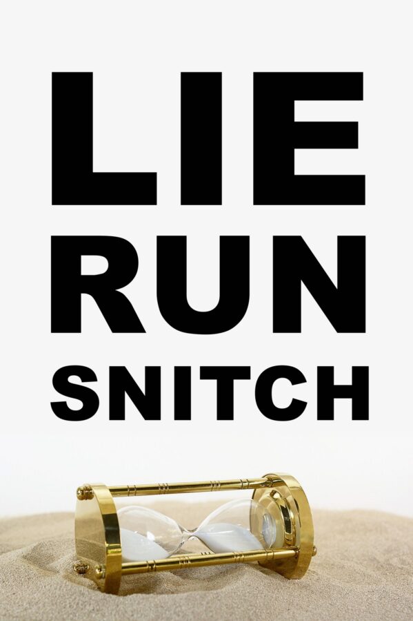 Lie, Run, Snitch