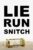 Lie, Run, Snitch